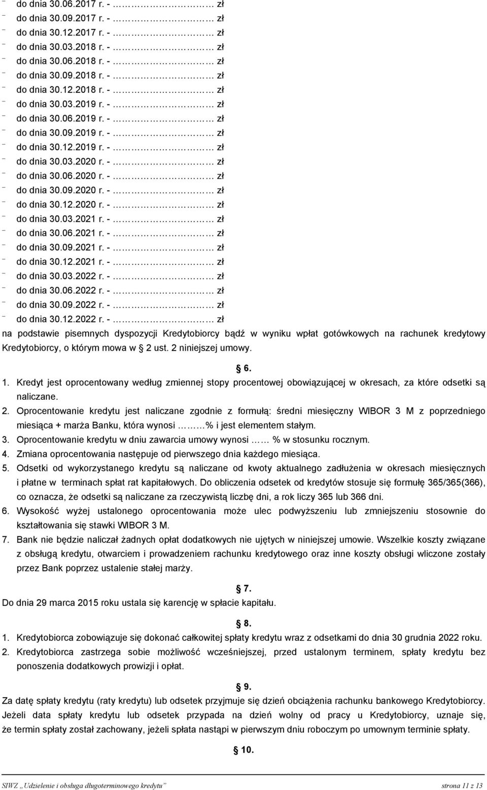 - zł do dnia 30.06.2021 r. - zł do dnia 30.09.2021 r. - zł do dnia 30.12.2021 r. - zł do dnia 30.03.2022 r.