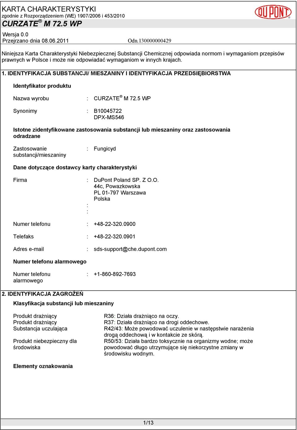 mieszaniny oraz zastosowania odradzane Zastosowanie substancji/mieszaniny : Fungicyd Dane dotyczące dostawcy karty charakterystyki Firma : DuPont Poland SP. Z O.