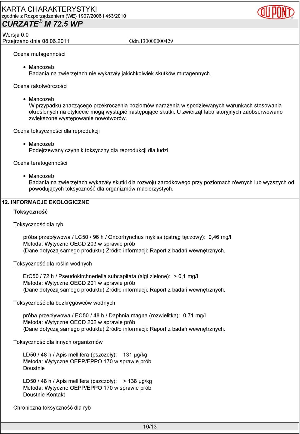U zwierząt laboratoryjnych zaobserwowano zwiększone występowanie nowotworów.