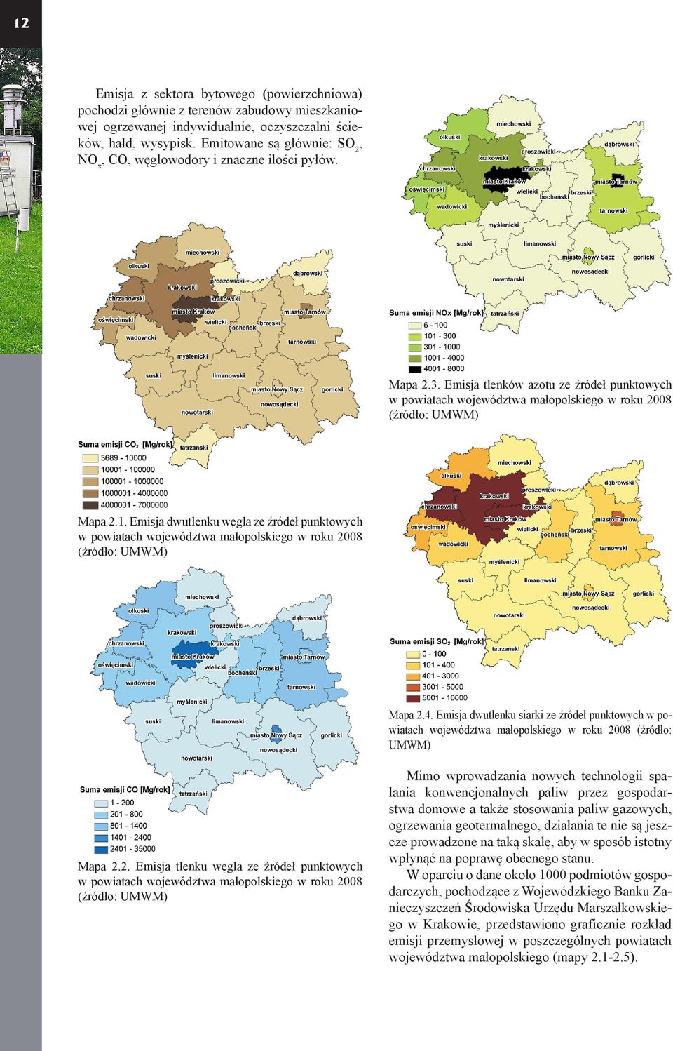 Emisja dwutlenku węgla ze źródeł punktowych w powiatach województwa małopolskiego w roku 2008 (źródło: UMWM) Mapa 2.4.