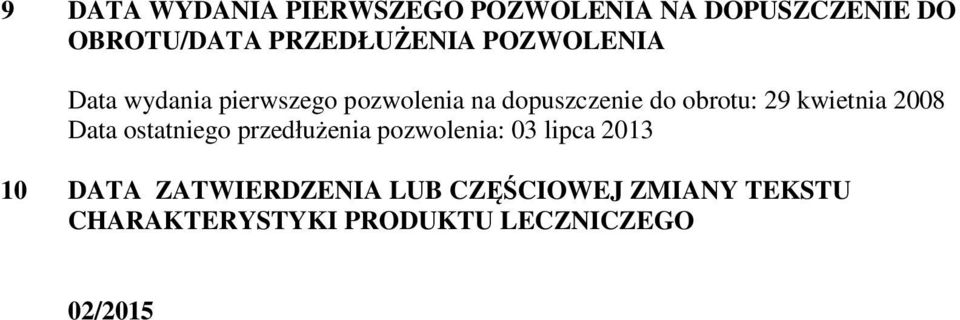 kwietnia 2008 Data ostatniego przedłużenia pozwolenia: 03 lipca 2013 10 DATA