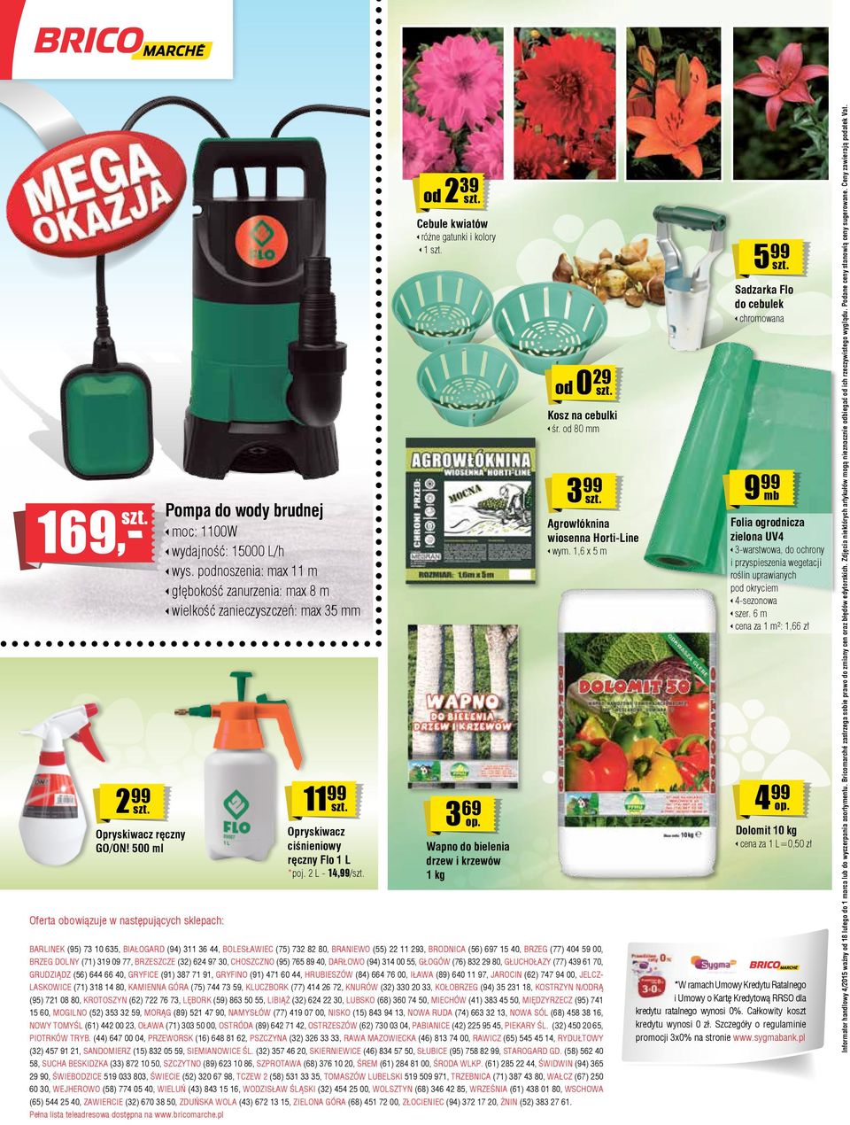 L - 14,99/ od 39 Cebule kwiatów różne gatunki i kolory 1 3 69 Wapno do bielenia drzew i krzewów 1 kg od 0 9 Kosz na cebulki śr. od 80 mm 3 99 Agrowłóknina wiosenna Horti-Line wym.