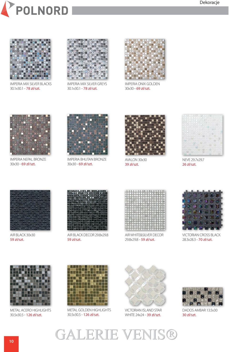 Air Black 30x30 59 zł/szt. Air Black Decor 29.8x29.8 59 zł/szt. Air White&Silver Decor 29.8x29.8-59 zł/szt. Victorian Cross Black 28.3x28.