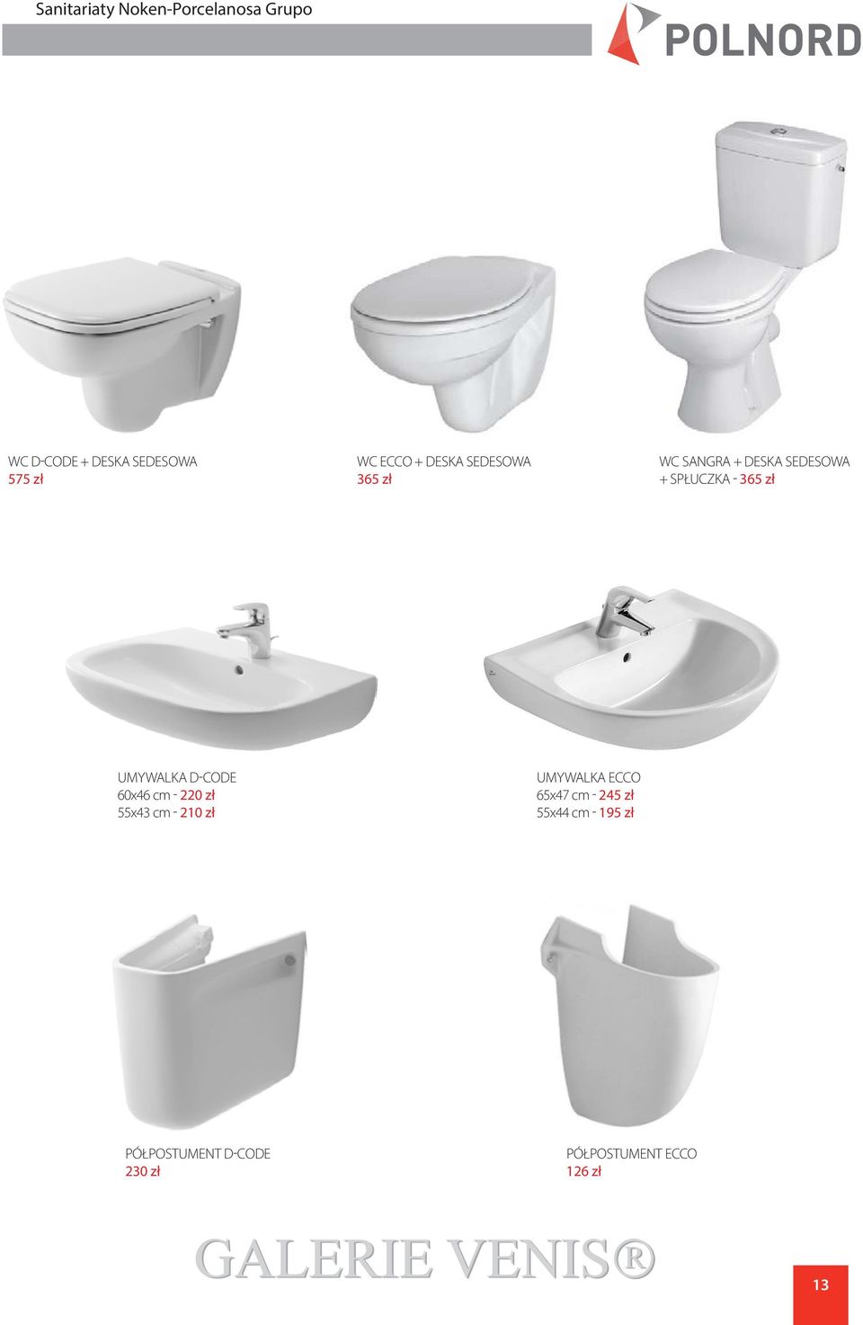 umywalka D-code 60x46 cm - 220 zł 55x43 cm - 210 zł umywalka Ecco 65x47 cm -