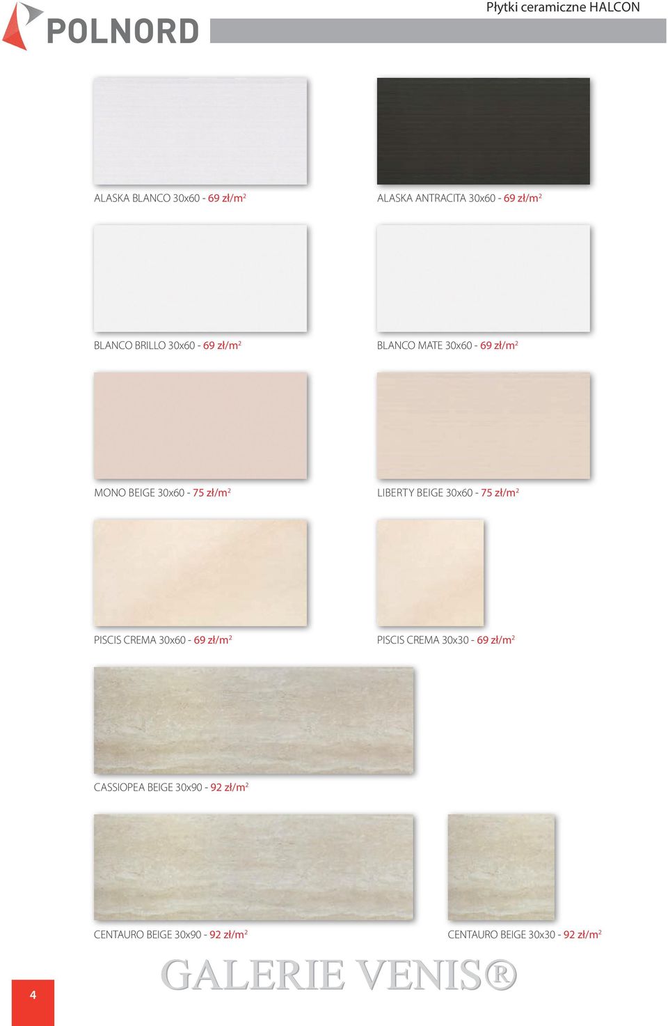 Liberty Beige 30x60-75 zł/m 2 PISCIS CREMA 30x60-69 zł/m 2 PISCIS CREMA 30x30-69 zł/m 2