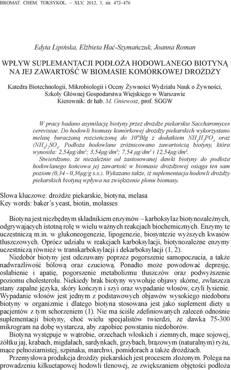 Oceny Żywności Wydziału Nauk o Żywności, Szkoły Głównej Gospodarstwa Wiejskiego w Warszawie Kierownik: dr hab. M. Gniewosz, prof.