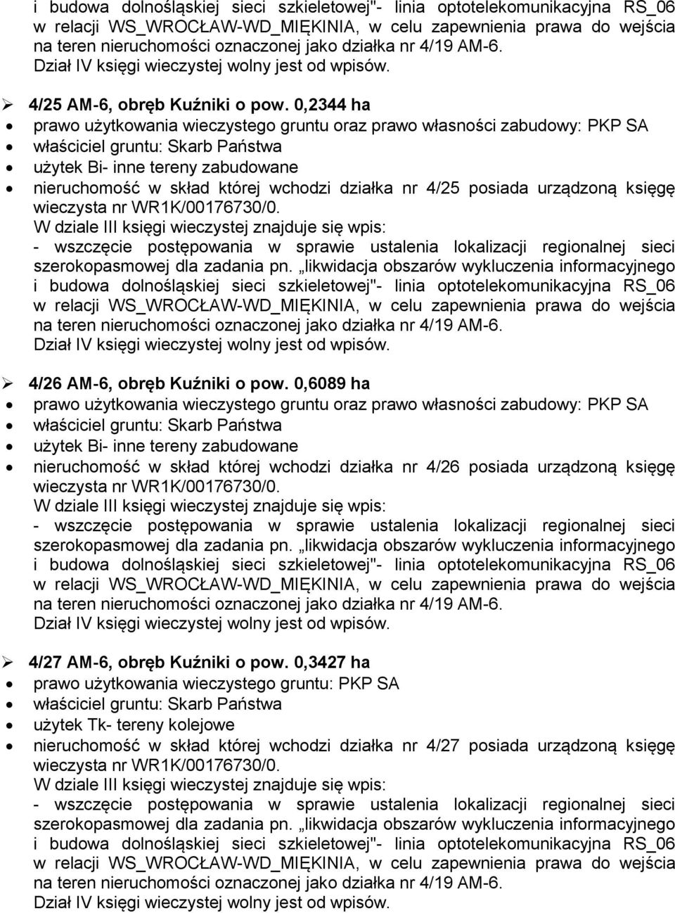 działka nr 4/25 posiada urządzoną księgę 4/26 AM-6, obręb Kuźniki o pow.