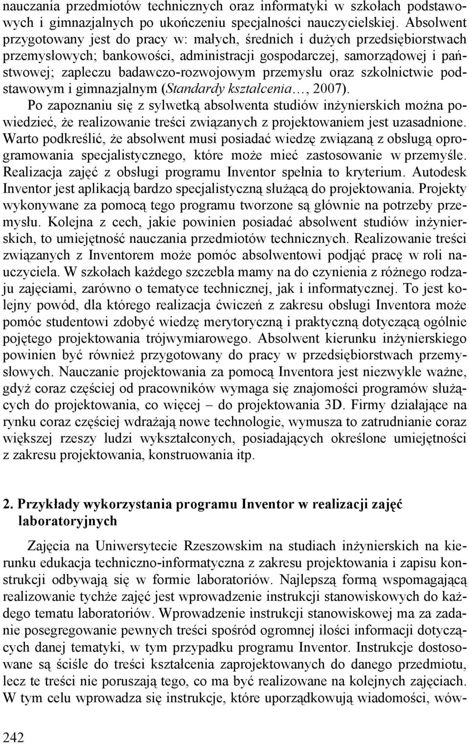 przemysłu oraz szkolnictwie podstawowym i gimnazjalnym (Standardy kształcenia, 2007).