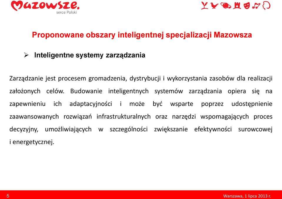 Budowanie inteligentnych systemów zarządzania opiera się na zapewnieniu ich adaptacyjności i może byd wsparte