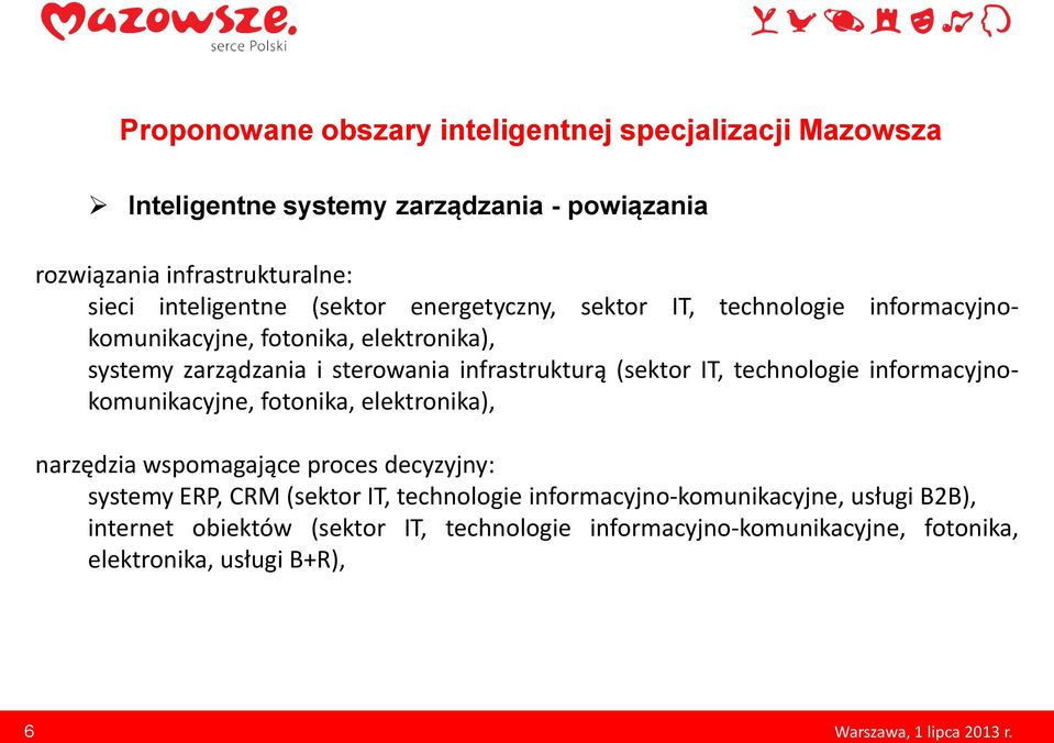 informacyjnokomunikacyjne, fotonika, elektronika), narzędzia wspomagające proces decyzyjny: systemy ERP, CRM (sektor IT, technologie