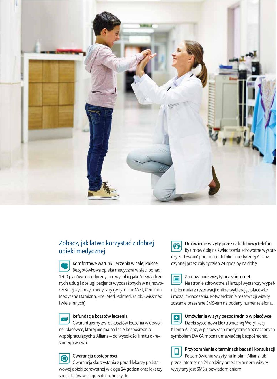 Gwarantujemy zwrot kosztów leczenia w dowolnej placówce, której nie ma na liście bezpośrednio współpracujących z Allianz do wysokości limitu określonego w owu.