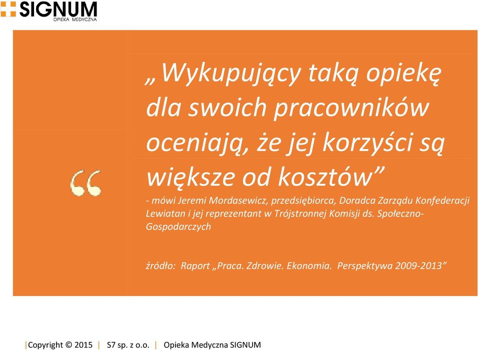 Zarządu Konfederacji Lewiatan i jej reprezentant w Trójstronnej Komisji ds.