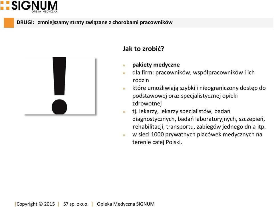 dostęp do podstawowej oraz specjalistycznej opieki zdrowotnej» tj.