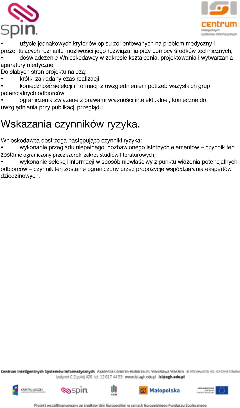 grup potencjalnych odbiorców ograniczenia związane z prawami własności intelektualnej, konieczne do uwzględnienia przy publikacji przeglądu Wskazania czynników ryzyka.