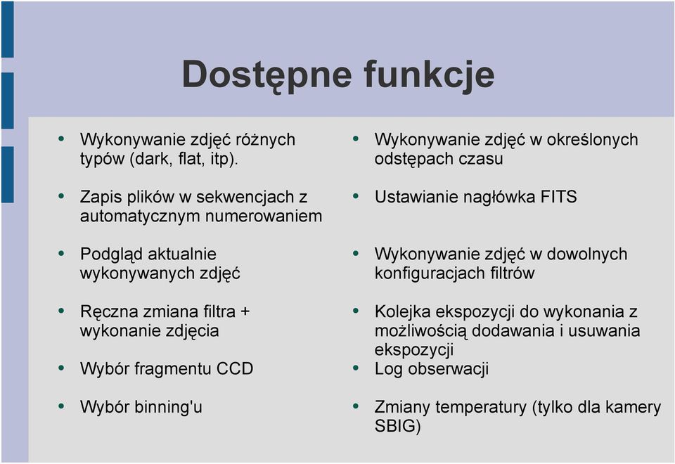 FITS Podgląd aktualnie wykonywanych zdjęć Wykonywanie zdjęć w dowolnych konfiguracjach filtrów Ręczna zmiana filtra +
