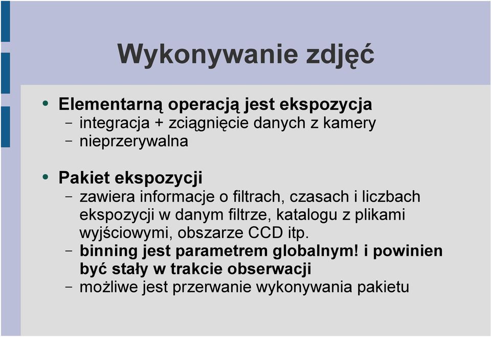 ekspozycji w danym filtrze, katalogu z plikami wyjściowymi, obszarze CCD itp.