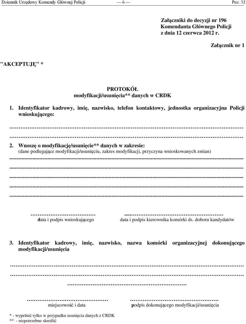 Wnoszę o modyfikację/usunięcie** danych w zakresie: (dane podlegające modyfikacji/usunięciu, zakres modyfikacji, przyczyna wnioskowanych zmian) data i podpis wnioskującego.