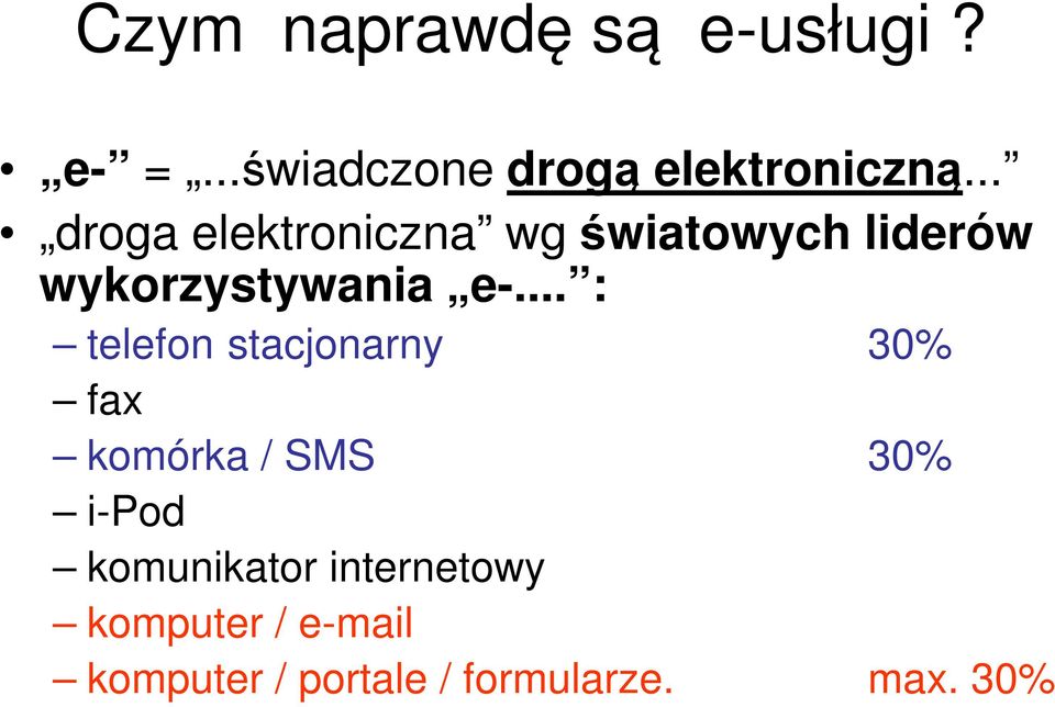 .. : telefon stacjonarny 30% fax komórka / SMS 30% i-pod