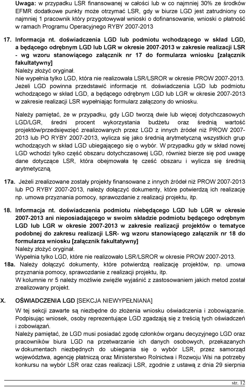 doświadczenia LGD lub podmiotu wchodzącego w skład LGD, a będącego odrębnym LGD lub LGR w okresie 2007-2013 w zakresie realizacji LSR - wg wzoru stanowiącego załącznik nr 17 do formularza wniosku