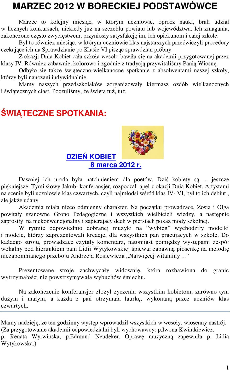 Był to również miesiąc, w którym uczniowie klas najstarszych przećwiczyli procedury czekające ich na Sprawdzianie po Klasie VI pisząc sprawdzian próbny.