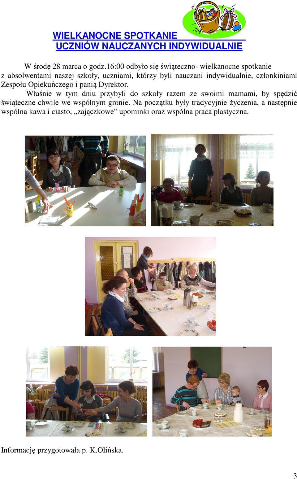 członkiniami Zespołu Opiekuńczego i panią Dyrektor.