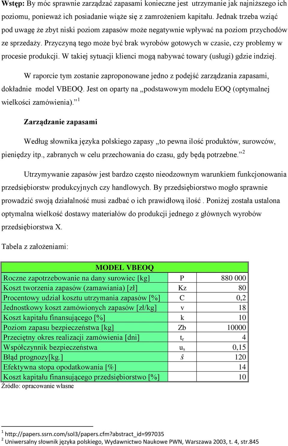 Przyczyną tego może być brak wyrobów gotowych w czasie, czy problemy w procesie produkcji. W takiej sytuacji klienci mogą nabywać towary (usługi) gdzie indziej.