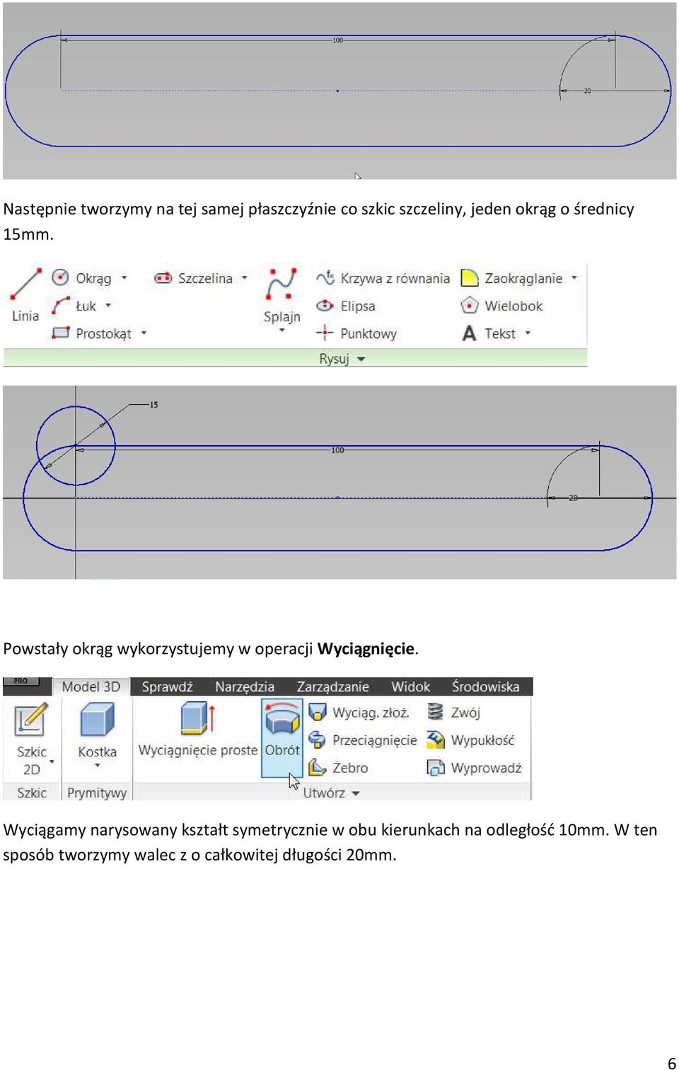 Powstały okrąg wykorzystujemy w operacji Wyciągnięcie.