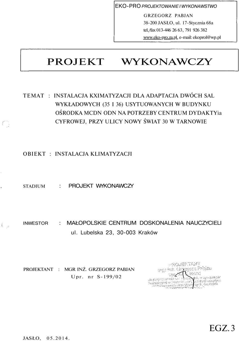 pl PROJEKT WYKONAWCZY TEMAT : INSTALACJA KXIMATYZACJI DLA ADAPTACJA DWÓCH SAL WYKŁADOWYCH (35 I 36) USYTUOWANYCH W BUDYNKU OŚRODKA MCDN ODN NA