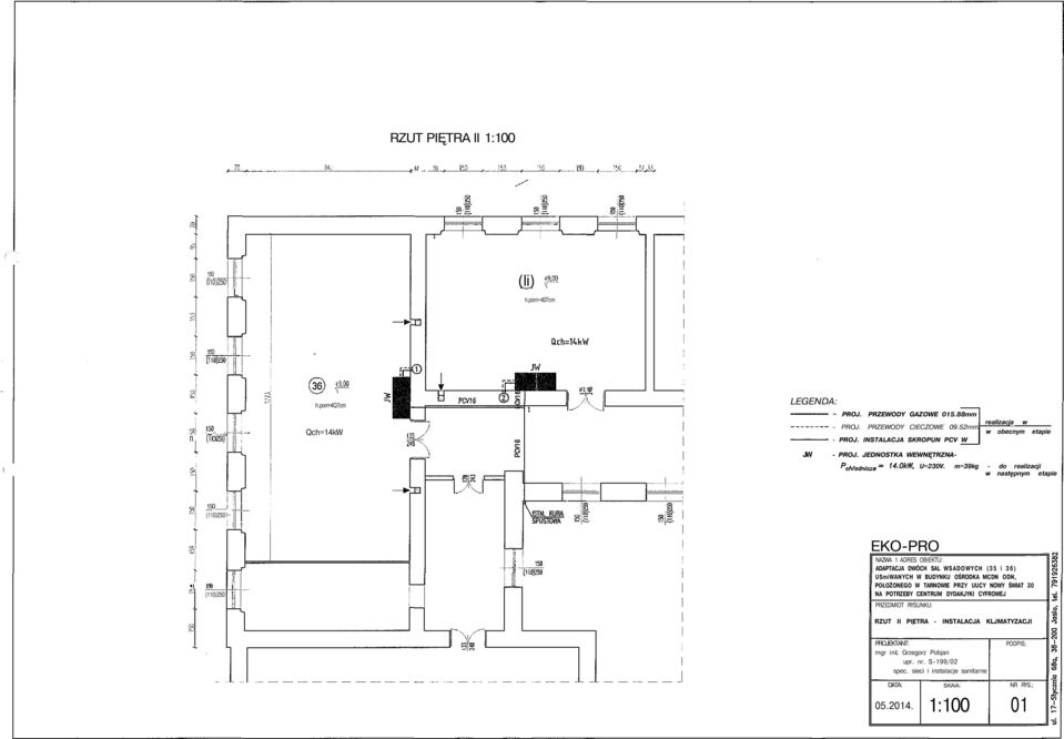 m=39kg - do realizacji w następnym etapie 150 i (110)2501~ i 150 (110)250 EKO-PRO NAZWA 1 ADRES OBIEKTU: ADAPTACJA DWÓCH SAL WSADOWYCH (35 i 36) USmiWANYCH W BUDYNKU OŚRODKA MCDN ODN,