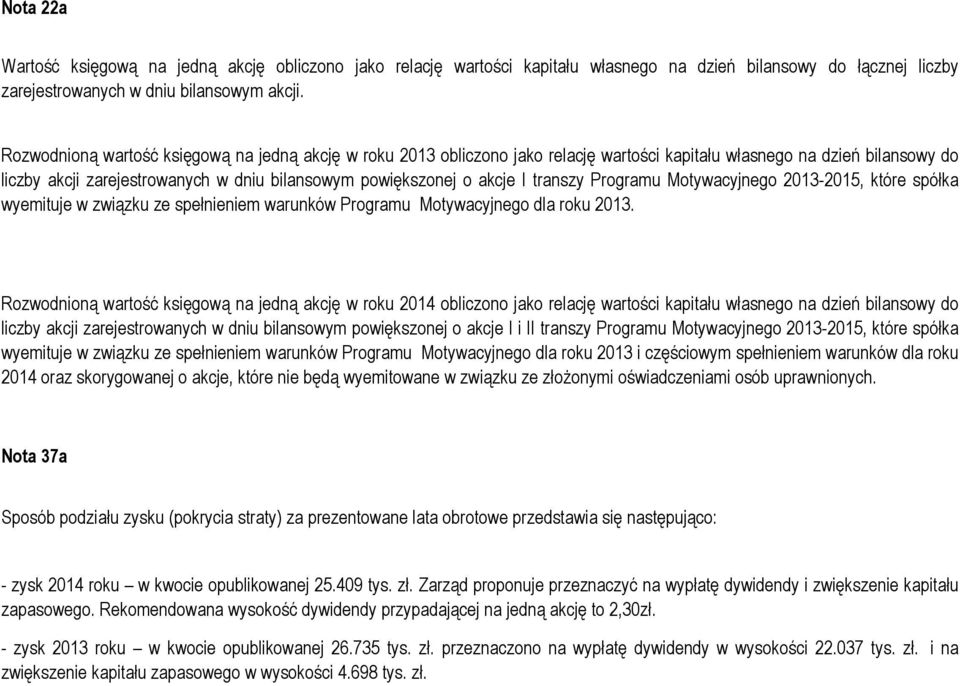 transzy Programu Motywacyjnego 2013-2015, które spółka wyemituje w związku ze spełnieniem warunków Programu Motywacyjnego dla roku 2013.