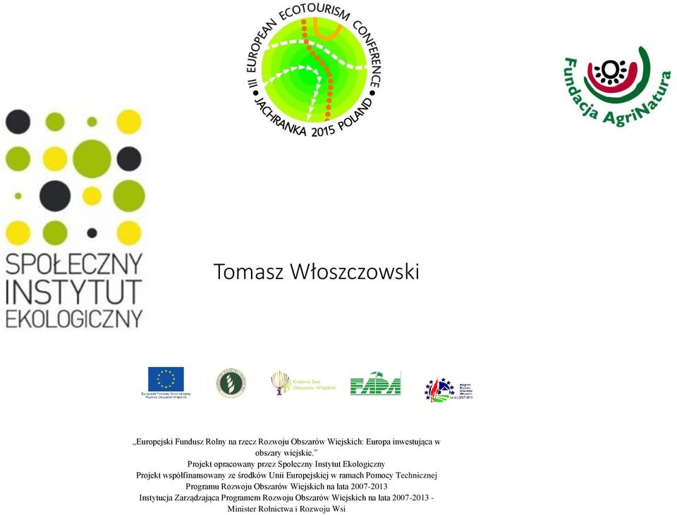 Projekt opracowany przez Społeczny Instytut Ekologiczny Projekt współfinansowany ze środków Unii