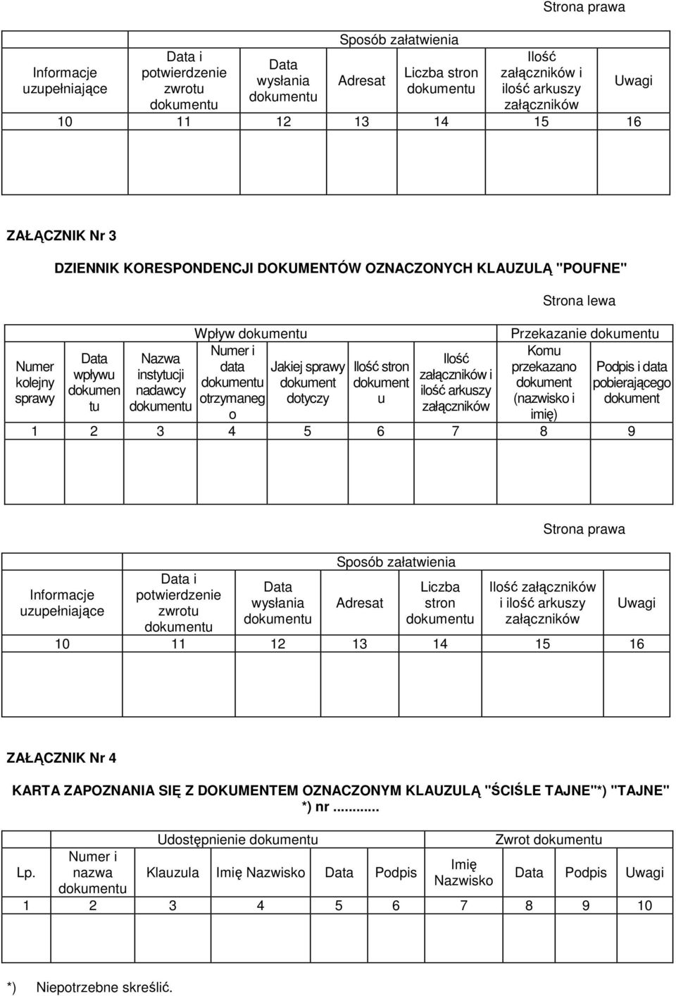 pobierającego (nazwisko i imię) 1 2 3 4 5 6 7 8 9 Informacje uzupełniające i potwierdzenie zwrotu wysłania Sposób załatwienia Adresat Liczba stron Strona prawa i 10 11 12 13 14 15 16 ZAŁĄCZNIK Nr