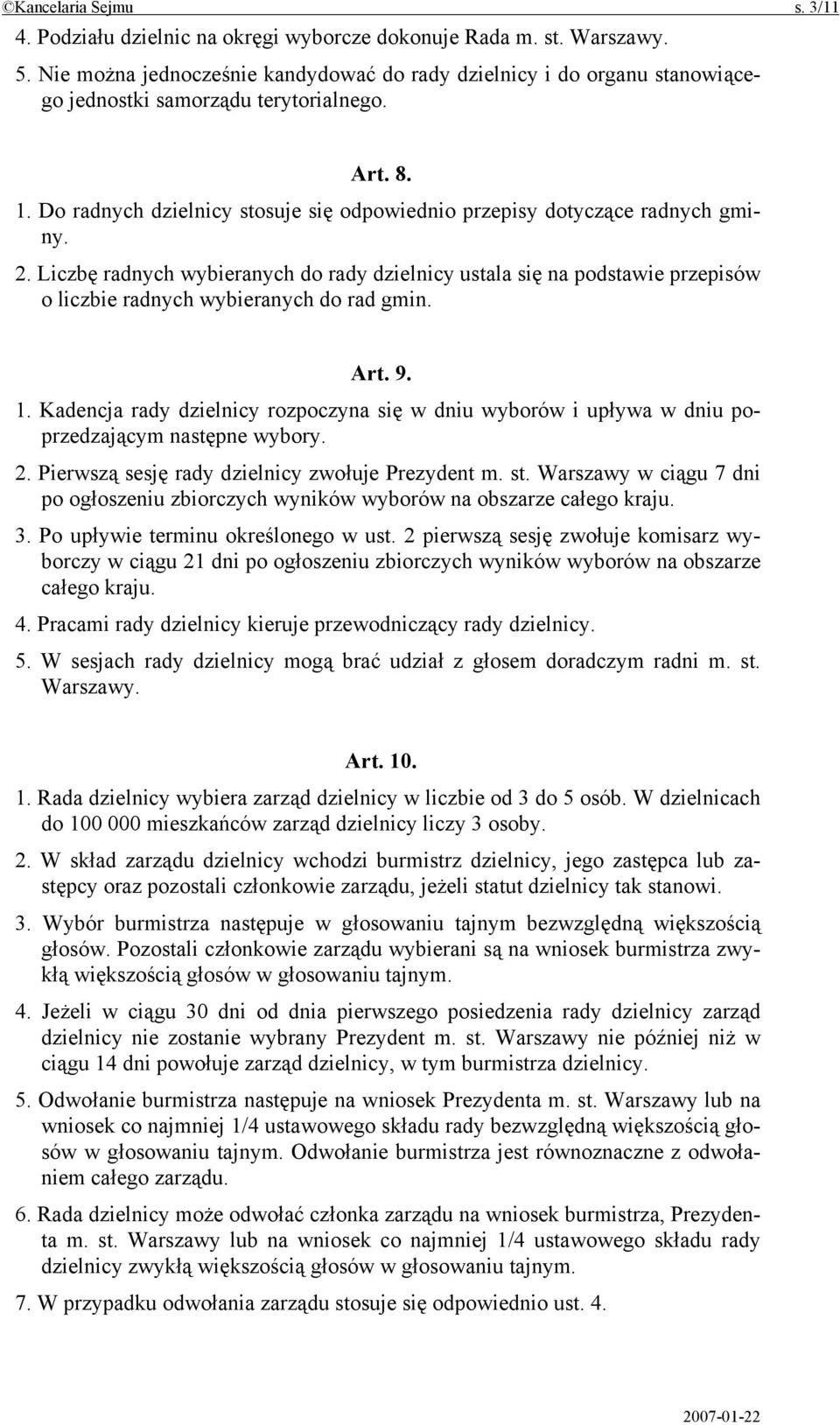 Do radnych dzielnicy stosuje się odpowiednio przepisy dotyczące radnych gminy. 2.