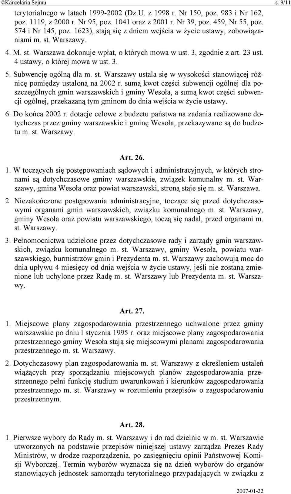 4 ustawy, o której mowa w ust. 3. 5. Subwencję ogólną dla m. st. Warszawy ustala się w wysokości stanowiącej różnicę pomiędzy ustaloną na 2002 r.