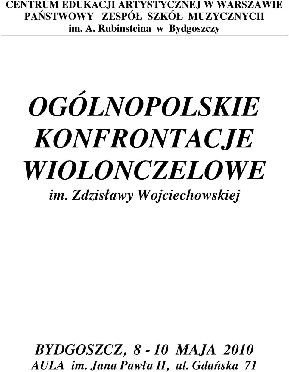 Rubinsteina w Bydgoszczy OGÓLNOPOLSKIE KONFRONTACJE