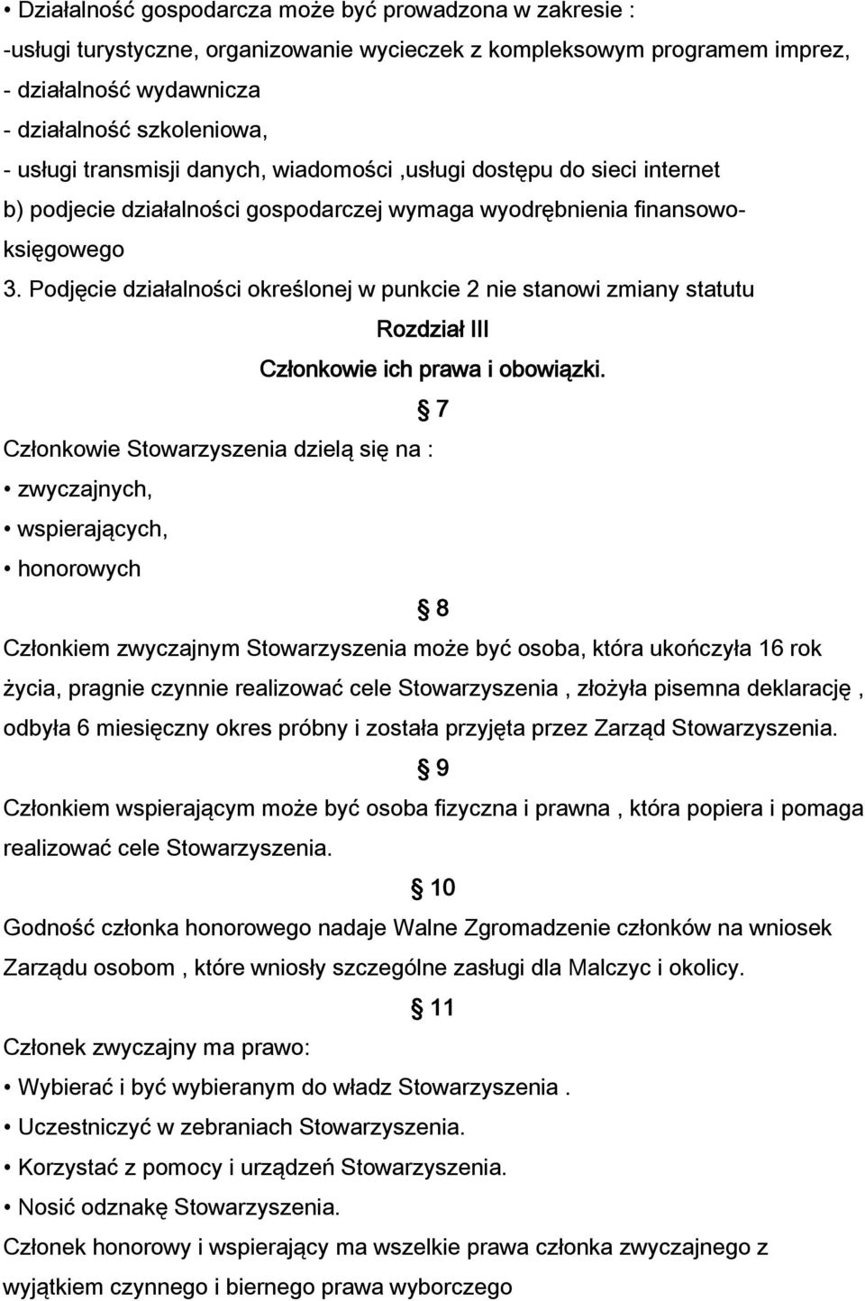 Podjęcie działalności określonej w punkcie 2 nie stanowi zmiany statutu Rozdział III Członkowie ich prawa i obowiązki.