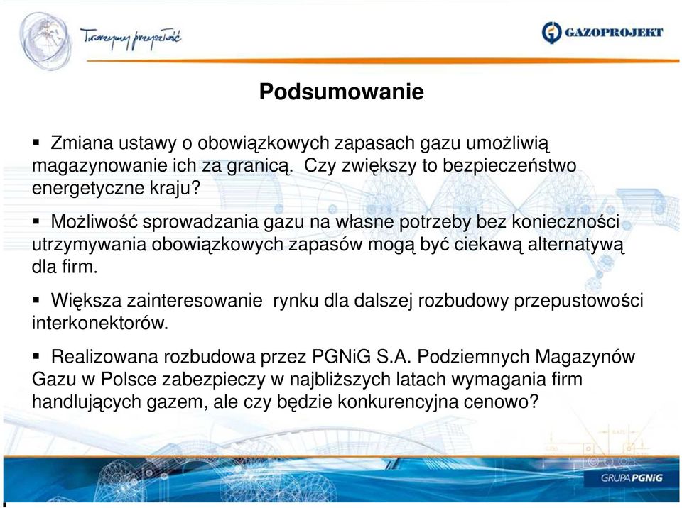 Możliwość sprowadzania gazu na własne potrzeby bez konieczności utrzymywania obowiązkowych zapasów mogą być ciekawą alternatywą dla firm.