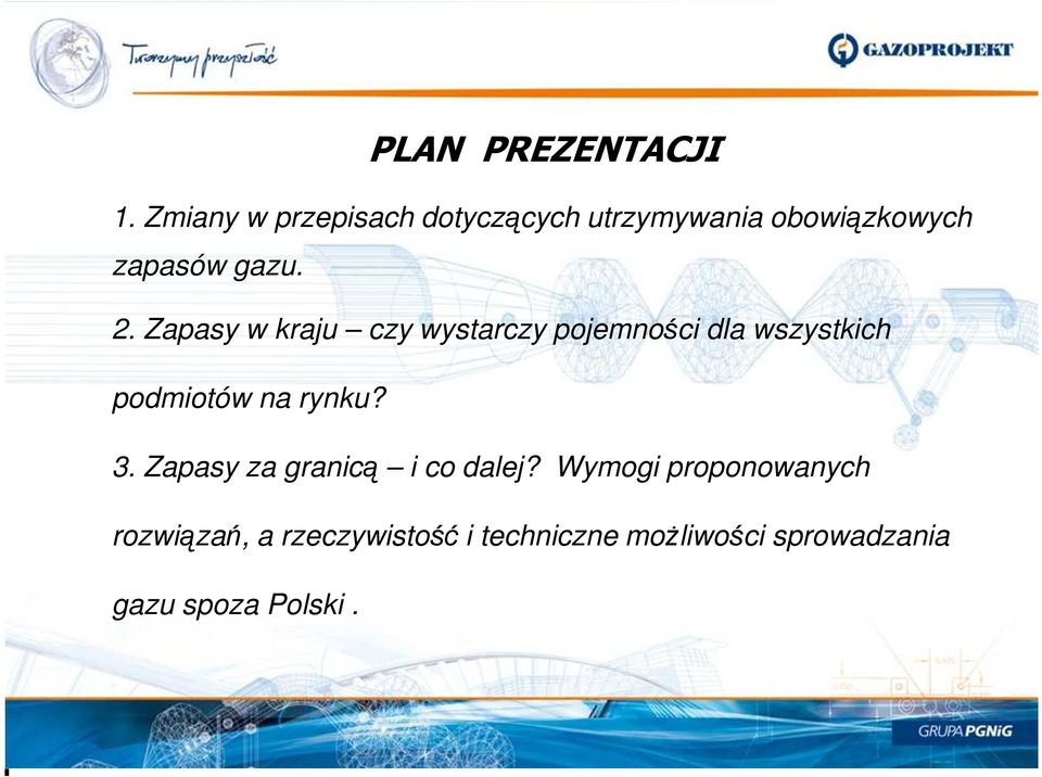 Zapasy w kraju czy wystarczy pojemności dla wszystkich podmiotów na rynku? 3.