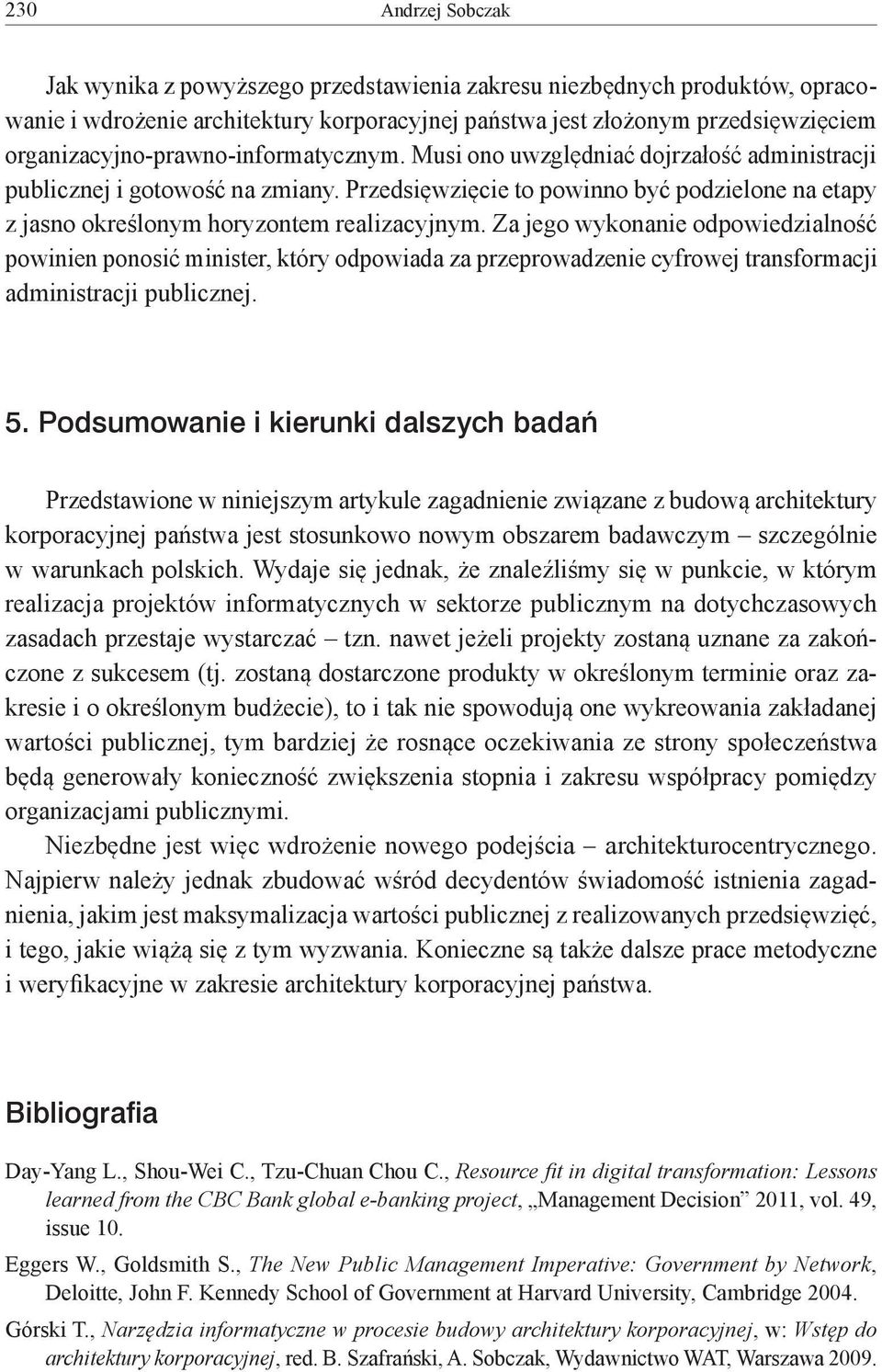 Przedsięwzięcie to powinno być podzielone na etapy z jasno określonym horyzontem realizacyjnym.