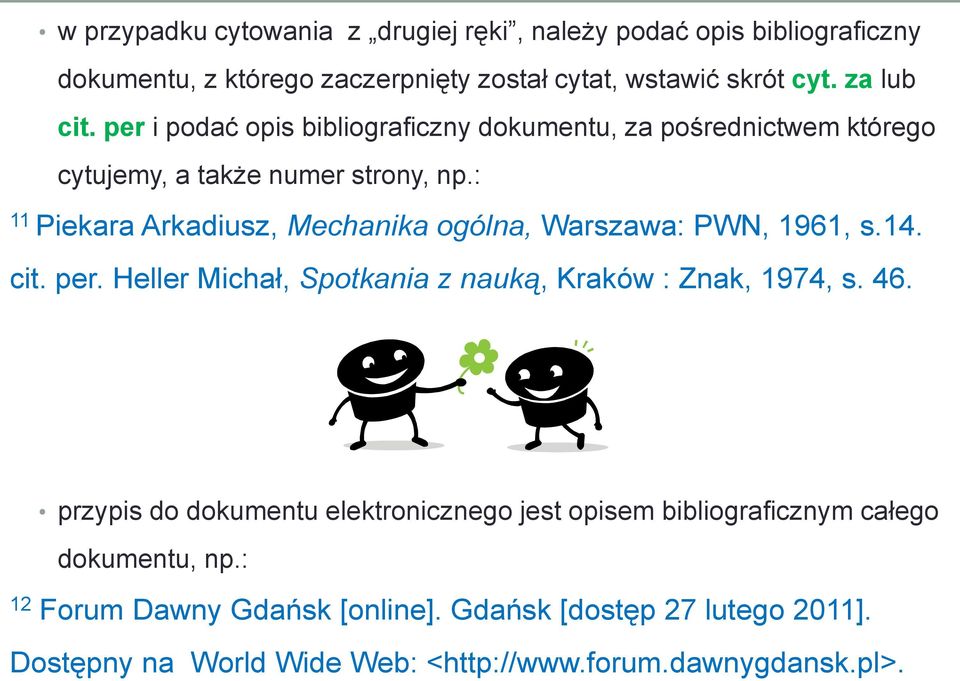 : 11 Piekara Arkadiusz, Mechanika ogólna, Warszawa: PWN, 1961, s.14. cit. per. Heller Michał, Spotkania z nauką, Kraków : Znak, 1974, s. 46.