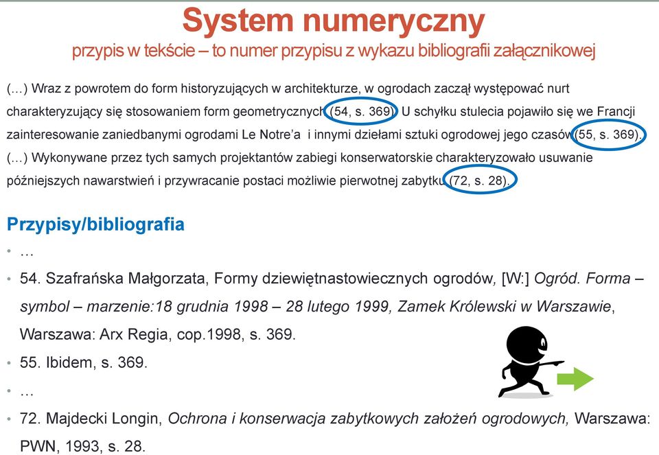 U schyłku stulecia pojawiło się we Francji zainteresowanie zaniedbanymi ogrodami Le Notre a i innymi dziełami sztuki ogrodowej jego czasów(55, s. 369).