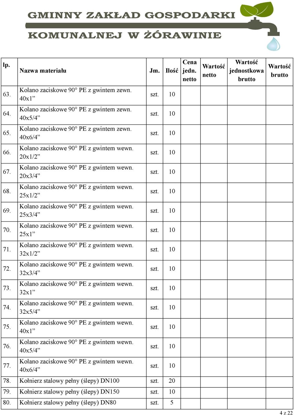 40x5/4 77. 40x6/4 78. Kołnierz stalowy pełny (ślepy) DN100 szt. 20 79.