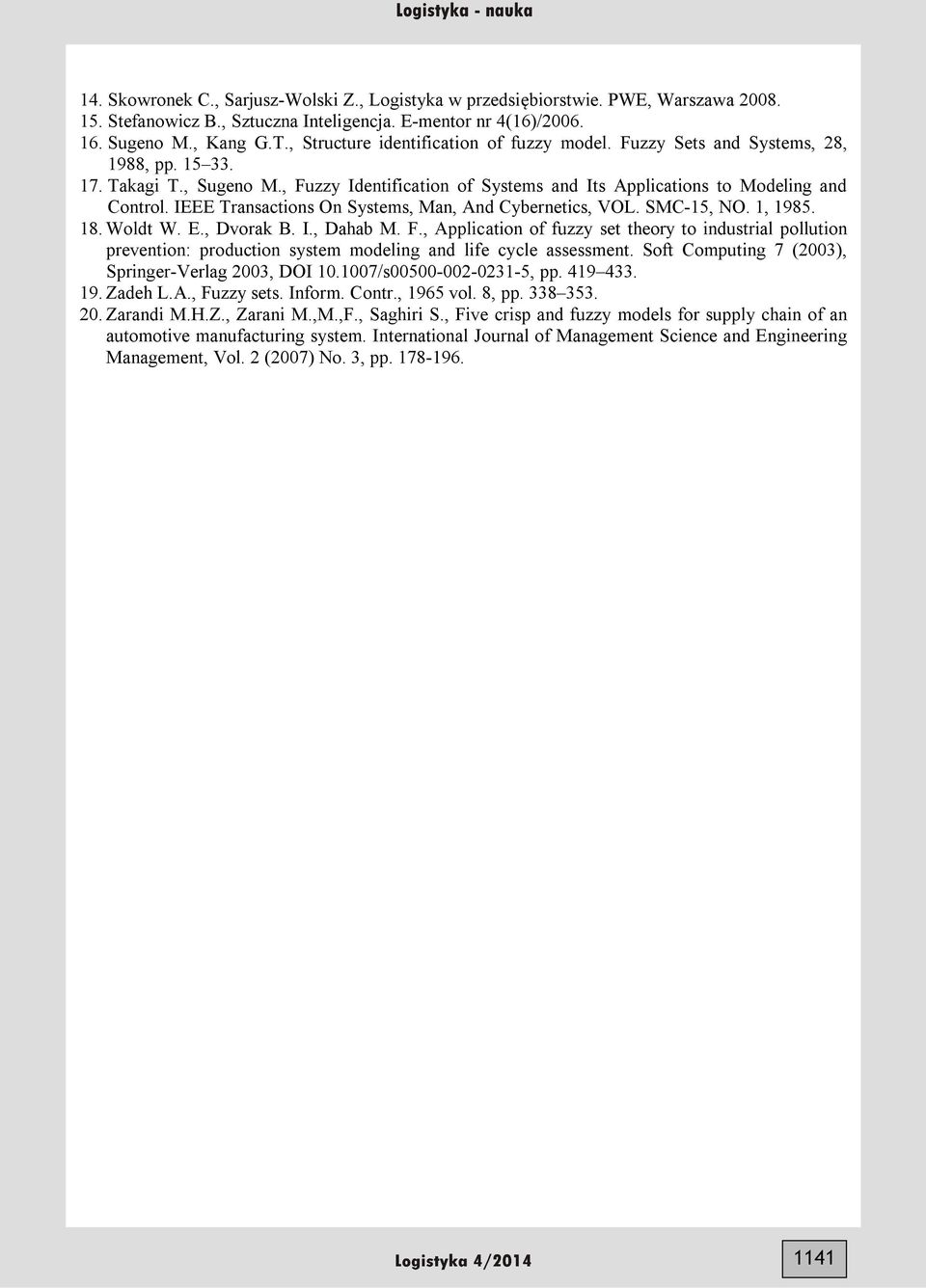IEEE Transactions On Systems, Man, And Cybernetics, VOL. SMC-15, NO. 1, 1985. 18. Woldt W. E., Dvorak B. I., Dahab M. F.
