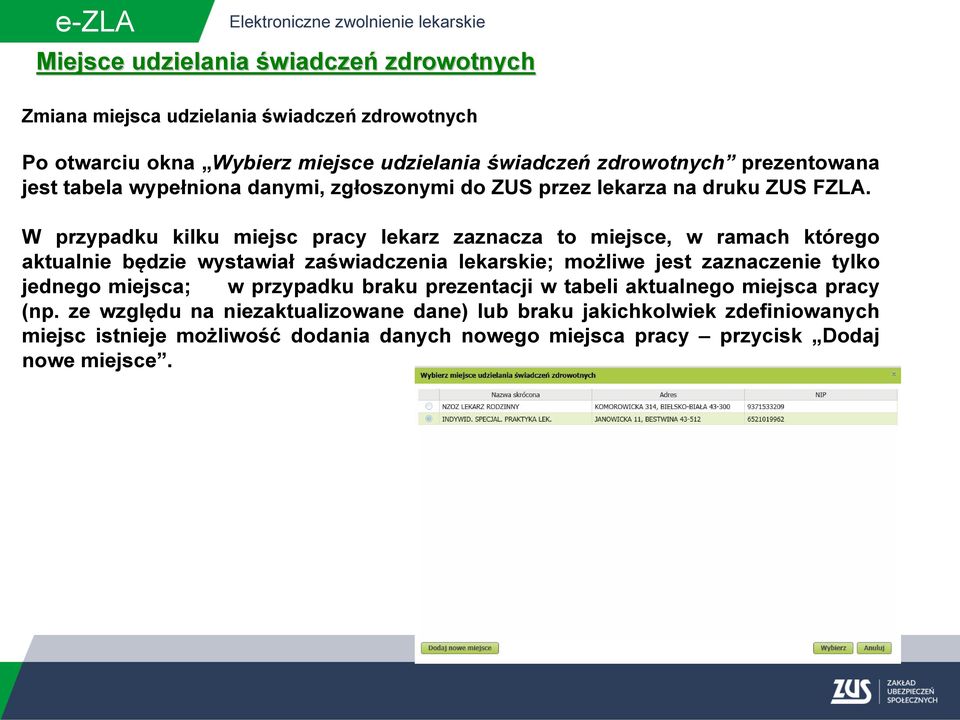 W przypadku kilku miejsc pracy lekarz zaznacza to miejsce, w ramach którego aktualnie będzie wystawiał zaświadczenia lekarskie; możliwe jest zaznaczenie tylko