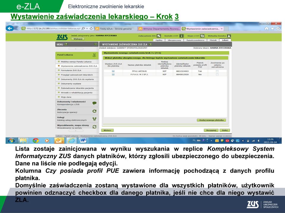 ubezpieczenia. Dane na liście nie podlegają edycji. Kolumna Czy posiada profil PUE zawiera informację pochodzącą z danych profilu płatnika.