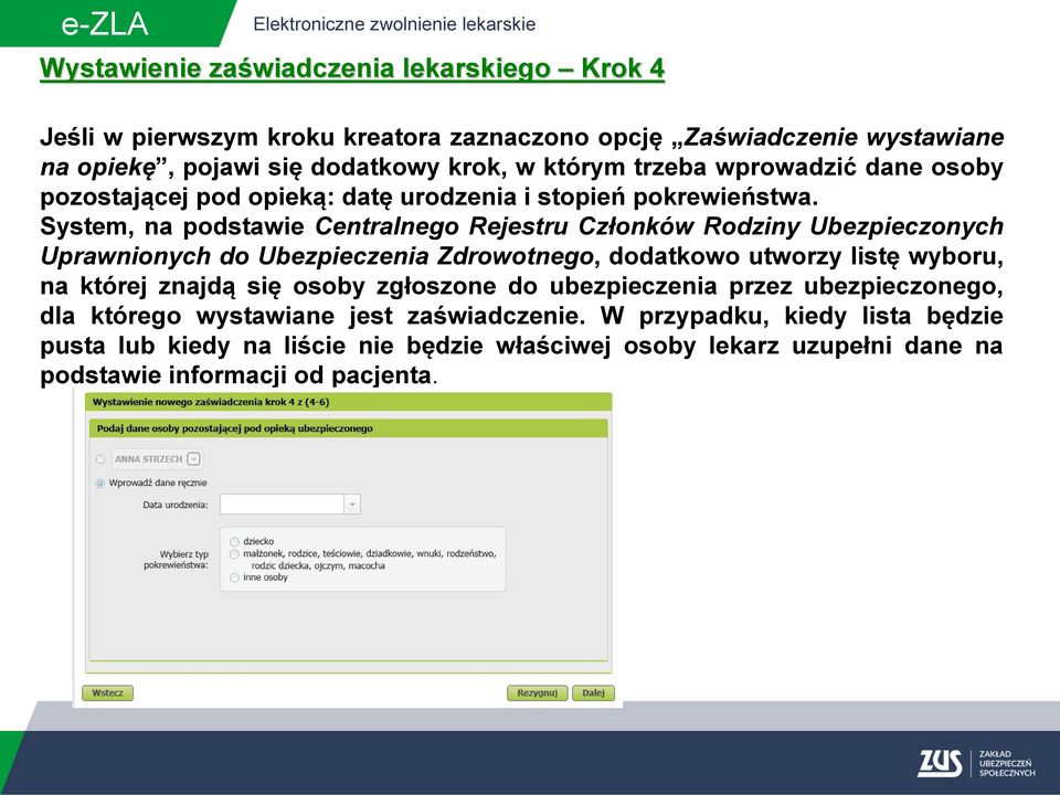 System, na podstawie Centralnego Rejestru Członków Rodziny Ubezpieczonych Uprawnionych do Ubezpieczenia Zdrowotnego, dodatkowo utworzy listę wyboru, na której znajdą