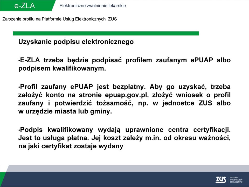 gov.pl, złożyć wniosek o profil zaufany i potwierdzić tożsamość, np. w jednostce ZUS albo w urzędzie miasta lub gminy.