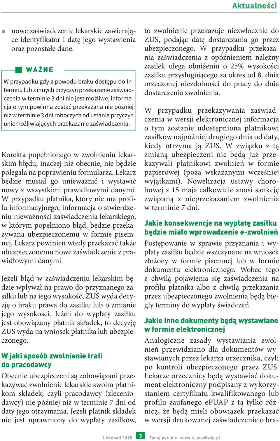 terminie 3 dni roboczych od ustania przyczyn uniemożliwiających przekazanie zaświadczenia.