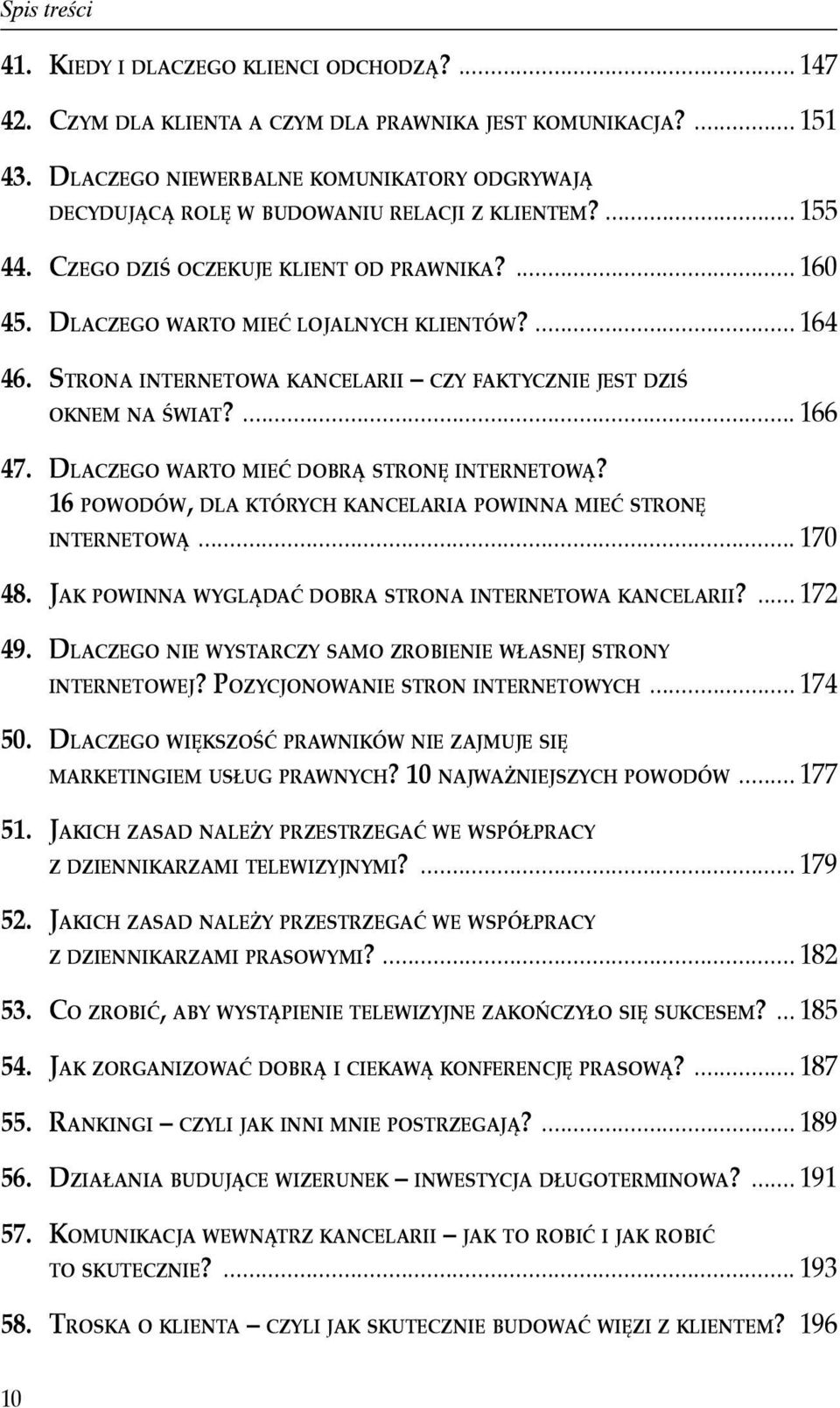 ... 164 46. Strona internetowa kancelarii czy faktycznie jest dziś oknem na świat?... 166 47. Dlaczego warto mieć dobrą stronę internetową?