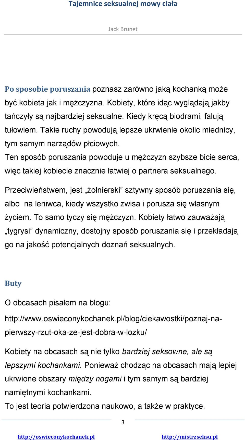 Ten sposób poruszania powoduje u mężczyzn szybsze bicie serca, więc takiej kobiecie znacznie łatwiej o partnera seksualnego.